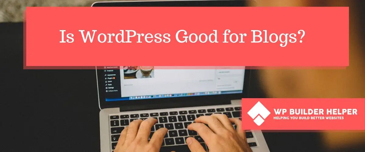 Is Wordpress good for blogs